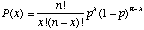 P(x)=(n!/(x!*(n-x)!))*p^x*(1-p)^(n-x)